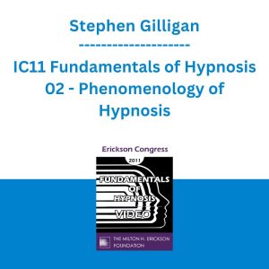 Stephen Gilligan - IC11 Fundamentals of Hypnosis 02 - Phenomenology of Hypnosis