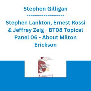 Stephen Gilligan, Stephen Lankton, Ernest Rossi & Jeffrey Zeig - BT08 Topical Panel 06 - About Milton Erickson
