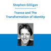 Stephen Gilligan - Trance and The Transformation of Identity
