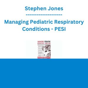Stephen Jones - Managing Pediatric Respiratory Conditions - PESI