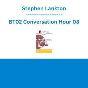 Stephen Lankton - BT02 Conversation Hour 08