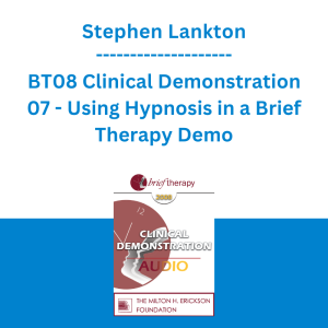 Stephen Lankton - BT08 Clinical Demonstration 07 - Using Hypnosis in a Brief Therapy Demo