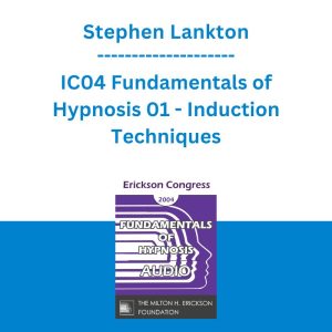 Stephen Lankton - IC04 Fundamentals of Hypnosis 01 - Induction Techniques
