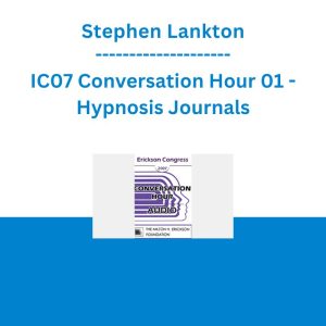 Stephen Lankton  - IC07 Conversation Hour 01 - Hypnosis Journals