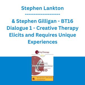 Stephen Lankton & Stephen Gilligan - BT16 Dialogue 1 - Creative Therapy Elicits and Requires Unique Experiences