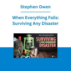 Stephen Owen - When Everything Fails: Surviving Any Disaster