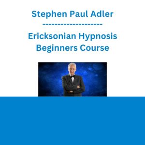 Stephen Paul Adler - Ericksonian Hypnosis Beginners Course