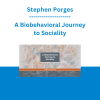 Stephen Porges - A Biobehavioral Journey to Sociality