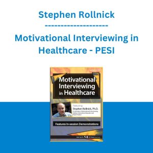 Stephen Rollnick - Motivational Interviewing in Healthcare - PESI