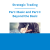 Strategic Trading - Part I Basic and Part II Beyond the Basic