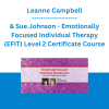 Sue Johnson & Leanne Campbell - Emotionally Focused Individual Therapy (EFIT) Level 2 Certificate Course