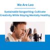 Sustainable Songwriting: Cultivate Creativity While Staying Mentally Healthy - We Are Leo