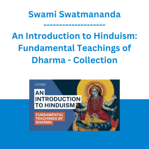 Swami Swatmananda - An Introduction to Hinduism: Fundamental Teachings of Dharma - Collection