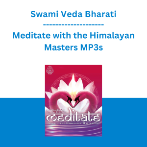 Swami Veda Bharati - Meditate with the Himalayan Masters MP3s