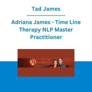 Tad James & Adriana James - Time Line Therapy NLP Master Practitioner