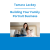 Tamara Lackey - Building Your Family Portrait Business