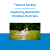 Tamara Lackey - Capturing Authentic Children Portraits