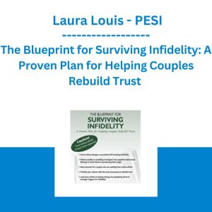 The Blueprint for Surviving Infidelity: A Proven Plan for Helping Couples Rebuild Trust - Laura Louis - PESI