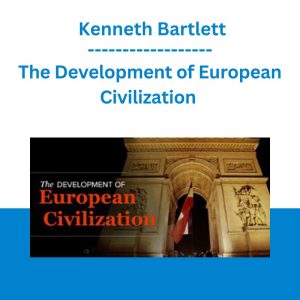 The Development of European Civilization -Kenneth Bartlett