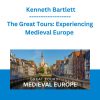 The Great Tours: Experiencing Medieval Europe - Kenneth Bartlett