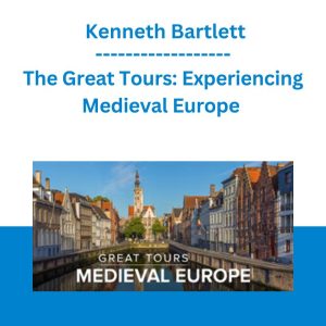 The Great Tours: Experiencing Medieval Europe - Kenneth Bartlett