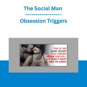 The Social Man - Obsession Triggers