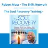 The Soul Recovery Training - Robert Moss - The Shift Network