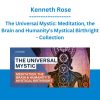 The Universal Mystic: Meditation, the Brain and Humanity's Mystical Birthright - Collection - Kenneth Rose