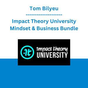 Tom Bilyeu - Impact Theory University Mindset & Business Bundle