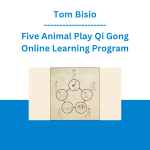 Tom Bisio - Five Animal Play Qi Gong Online Learning Program