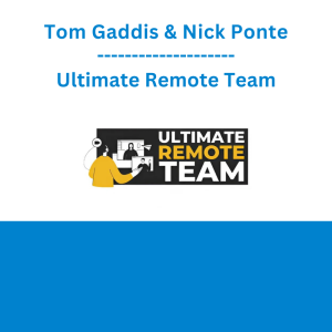 Tom Gaddis & Nick Ponte - Ultimate Remote Team
