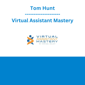 Tom Hunt - Virtual Assistant Mastery
