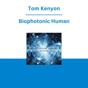 Tom Kenyon - Biophotonic Human