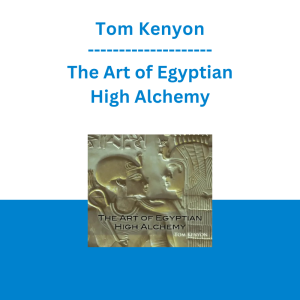 Tom Kenyon - The Art of Egyptian High Alchemy