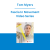 Tom Myers - Fascia In Movement Video Series