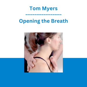 Tom Myers - Opening the Breath