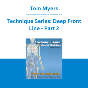 Tom Myers - Technique Series: Deep Front Line - Part 2