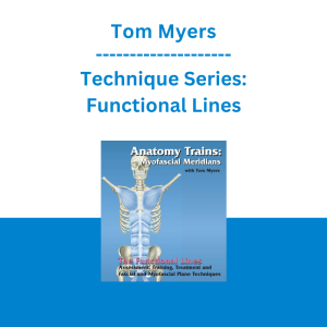 Tom Myers - Technique Series: Functional Lines