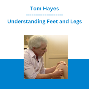 Tom Myers - Understanding Feet and Legs