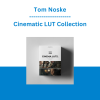 Tom Noske - Cinematic LUT Collection