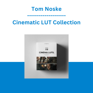 Tom Noske - Cinematic LUT Collection