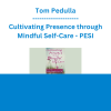 Tom Pedulla - Cultivating Presence through Mindful Self-Care - PESI