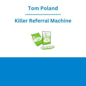 Tom Poland - Killer Referral Machine