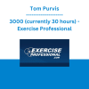 Tom Purvis - 3000 (currently 30 hours) - Exercise Professional