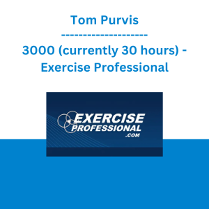 Tom Purvis - 3000 (currently 30 hours) - Exercise Professional