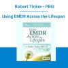 Using EMDR Across the Lifespan - Robert Tinker - PESI