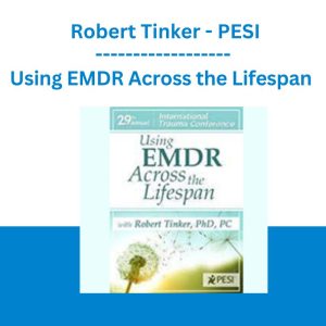 Using EMDR Across the Lifespan - Robert Tinker - PESI