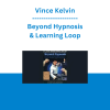 Vince Kelvin - Beyond Hypnosis & Learning Loop