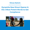 Vince Kelvin - Dynamite New Direct Opener & the 2 Most Potent Words to Get Compliance