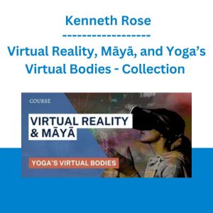 Virtual Reality, Māyā, and Yoga’s Virtual Bodies - Collection - Kenneth Rose